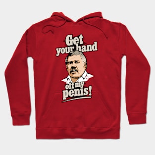 Get Your Hand Off My Penis Hoodie